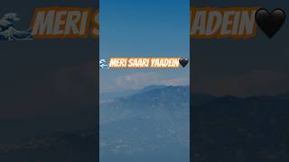 Meri saari yaadein🥰yaadein love mountains life nature beautiful shorts short travel reel [upl. by Brit]