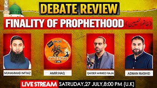 LIVESTREAM  Debate Review  Finality of Prophethood [upl. by Keli]