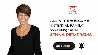 Conversations All Parts Welcome Internal Family Systems with Jenna Riemersma [upl. by Clywd]