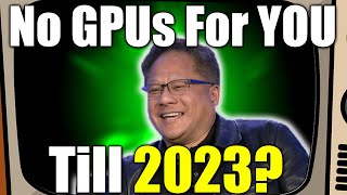 Nvidia CEO to Gamers No GPUs For YOU Until 2023 [upl. by Alf]