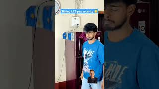 Sibling ki Z plus security funny 😛😂 comedy [upl. by Em983]