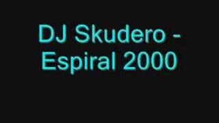 DJ Skudero  Espiral 2000 [upl. by Otrebogir]