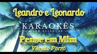 Pense em Mim Versão Forró  Leandro e Leonardo  Karaokê em HD [upl. by Kevyn384]