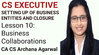 SBEC  Lesson 10  Business Collaborations  CS Executive December Exams 21 CA Archana Agarwal [upl. by Clayberg593]