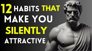 How To Be SILENTLY Attractive  12 Socially Attractive Habits  STOIC HABITS [upl. by Bringhurst]