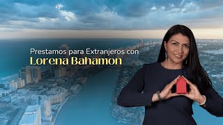 Préstamos para Extranjeros con Lorena Bahamon [upl. by Jerrilee]