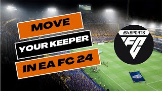 How to Move Your Keeper in EA FC 24 2024 [upl. by Newbold]