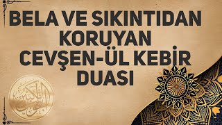 Bela Ve Sıkıntıdan Koruyan Cevşenül Kebir Duası [upl. by Engdahl]