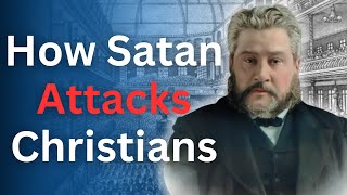 How Satan Attacks Christians  Charles Spurgeon Devotional  quotMorning and Eveningquot [upl. by Bourn]