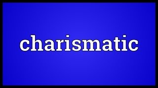 Charismatic Meaning [upl. by Savvas]