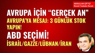 AVRUPA İÇİN GERÇEK AN AVRUPAYA MESAJ 3 GÜNLÜK STOK YAPIN ABD SEÇİMİ İSRAİL Abdullah Çiftçi [upl. by Hairaza]