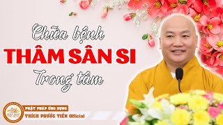 Nhận diện quotBỆNHquot THAM SÂN SI trong tâm Biết được thì chữa được  THẦY THÍCH PHƯỚC TIẾN [upl. by Pell]