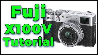 Fuji X100V Tutorial Training Video Overview  How to use Fuji X100V [upl. by Inessa]