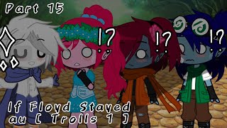 If Floyd Stayed  Part 15  Trolls 1  Trolls Gacha  Enjoy✨ [upl. by Labors]