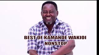 BEST OF KAMANDE WAKIOI NONSTOP DJ MIX [upl. by Narmis]