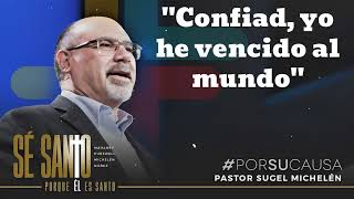 quotConfiad yo he vencido al mundoquot  Pastor Sugel Michelen [upl. by Averyl]