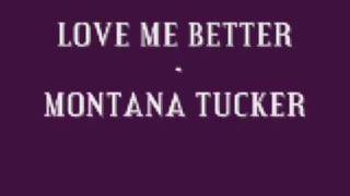 MONTANA TUCKER LOVE ME BETTER with lyrics [upl. by Auohp]