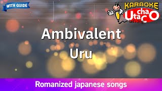 Ambivalent – Uru Romaji Karaoke with guide [upl. by Lyudmila]