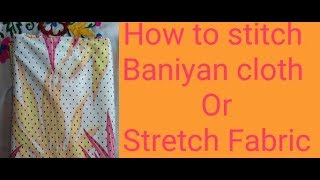 how to stitch banian cloth or stretchable fabric in normal machine [upl. by Esirehc]