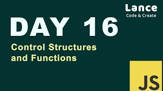 Day 16 Javascript Control Structures and Functions [upl. by Piscatelli337]