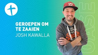 Geroepen om te zaaien  Josh Kawalla [upl. by Tillo55]