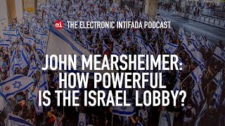 John Mearsheimer How powerful is the Israel lobby [upl. by Chace]