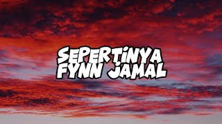 Sepertinya  Fynn Jamal lirik [upl. by Carlie]