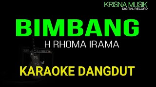 BIMBANG RHOMA IRAMA KARAOKE DANGDUT ORIGINAL HD AUDIO [upl. by Dogs]