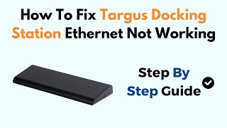 How To Fix Targus Docking Station Ethernet Not Working [upl. by Woodhead]