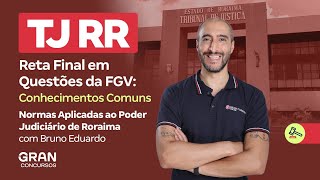 Concurso TJ RR  Reta Final em Questões da FGV Normas Aplicadas ao Poder Judiciário de Roraima [upl. by Dobbins939]