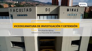 Vicedecanatura de Investigación y Extensión  Facultad de Minas Universidad Nacional de Colombia [upl. by Radnaxela]