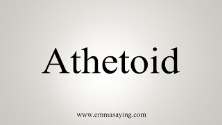 How To Say Athetoid [upl. by Bethel214]