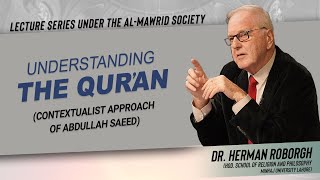 Understanding The Quran Contextualist Approach of Abdullah Saeed  Dr Herman Roborgh [upl. by Fernald]