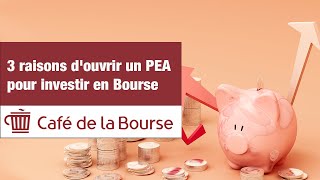 3 raisons douvrir un PEA pour investir en Bourse [upl. by Llywellyn]