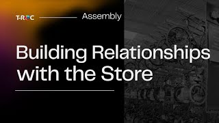 TROC Assembly Store Relationships [upl. by Jereld]