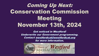 Conservation Commission  November 13th 2024  Westford MA [upl. by Eenaej]