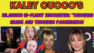 Kaley Cuocos Hilarious InFlight Encounter quotThrowing Shade and Throwing Passengers kaleycuoco [upl. by Eniamart299]