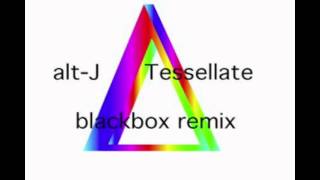 AltJ ∆ Tessellate  Black Box remix [upl. by Nwadahs]