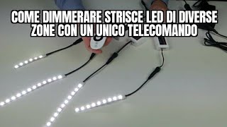 Come dimmerare strisce LED di diverse zone con un UNICO TELECOMANDO [upl. by Winsor]