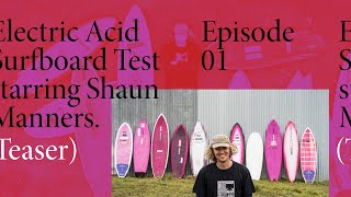 Shaun Manners Electric Acid Surfboard Test [upl. by Sheeb338]