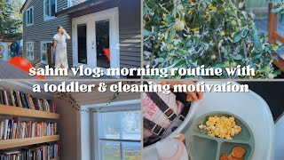 SAHM Vlog Morning Routine With a Toddler amp Cleaning Motivation [upl. by Etteniuqna]