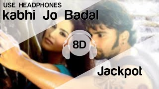 Kabhi Jo Baadal Barse 8D Audio Song  Jackpot HIGH QUALITY🎧 [upl. by Sherburne]