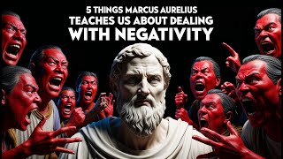 5 Things Marcus Aurelius Teaches Us About Dealing with Negativity [upl. by Service]