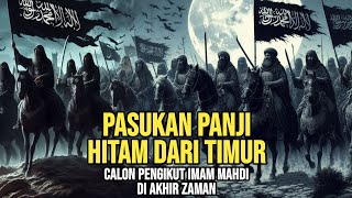 Terungkap Pasukan Panji Hitam dari Timur Calon Pengikut Imam Mahdi di Akhir Zaman [upl. by Lira]