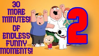 Family Guy Funny Moments for 30 MORE Minutes [upl. by Nonnac]