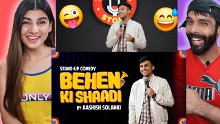 Behen Ki Shaadi  Stand Up Comedy ft Aashish Solanki Reaction [upl. by Leunamne20]