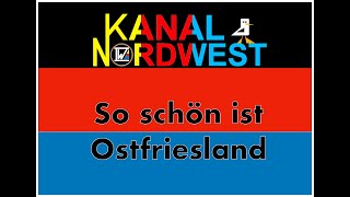 Kanal Nordwest 119  So schön ist Ostfriesland 1 [upl. by Nnael]