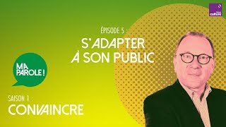 Savoir s’adapter à son public 55  Ma parole  saison 1  convaincre [upl. by Aniahs]