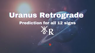 Uranus Retrograde  Prediction for all 12 signs [upl. by Londoner]