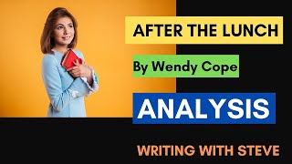 After the Lunch by Wendy Cope  Poem Analysis [upl. by Grew]